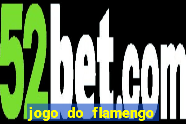 jogo do flamengo ao vivo rede canais